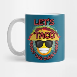 Funny fast Mexican food Let's Taco about this over lunch Mug